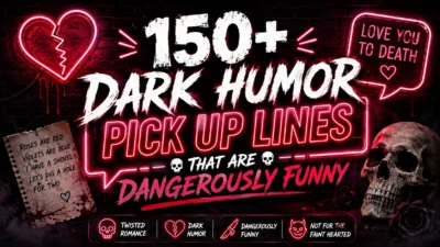 150+ Dark Humor Pick Up Lines That Are Dangerously Funny