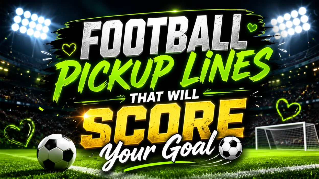 Football Pickup Lines That Will Score Your Goal ⚽