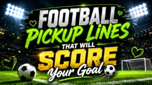 Football Pickup Lines That Will Score Your Goal ⚽