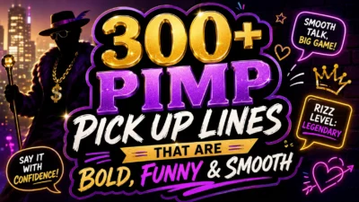 300+ Pimp Pick Up Lines That Are Bold, Funny & Smooth